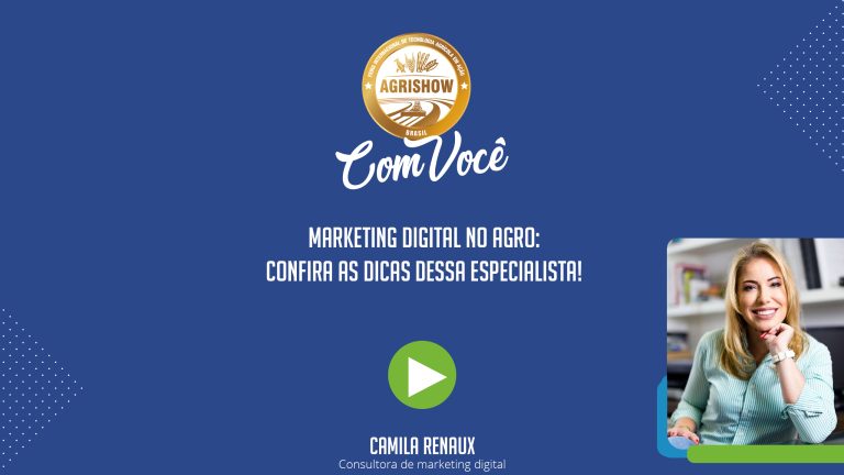 Marketing Digital no Agro Confira as dicas da Camila Renaux Agrishow Com Voce EP 21.jpg