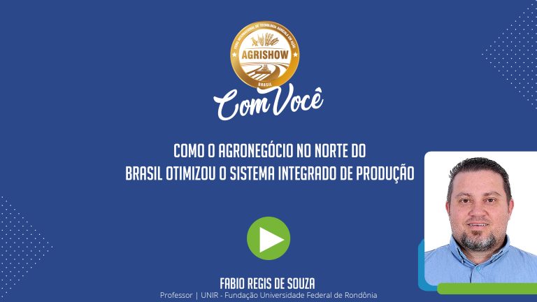 Como o agronegócio no norte do Brasil otimizou o sistema de produção - Agrishow Com Você EP 25.jpg