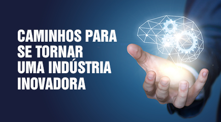 Caminhos para se tornar uma indústria inovadora