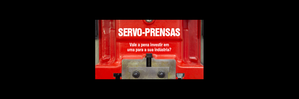Servo-prensas: vale a pena investir em uma para a sua indústria?