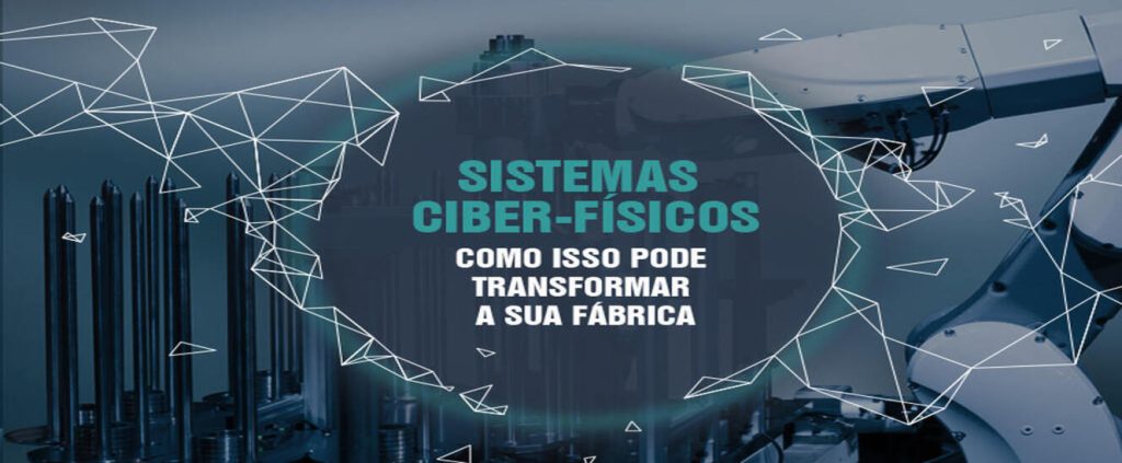 O que são sistemas ciber-físicos? Veja benefícios e aplicações na indústria