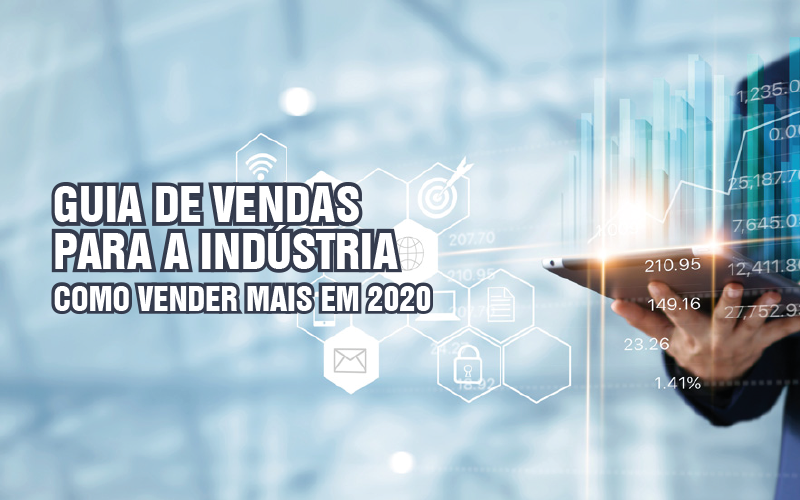 Guia de vendas para a indústria: como vender mais