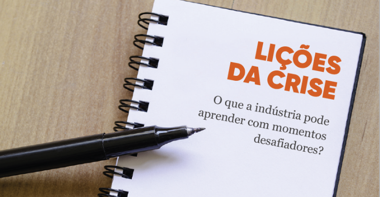 Lições da crise: o que a indústria pode aprender com momentos desafiadores?