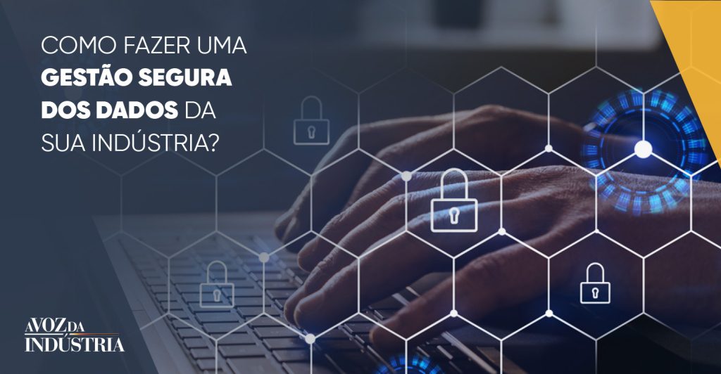Como fazer uma gestão segura dos dados da sua indústria?