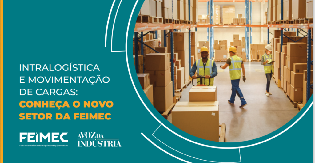 Intralogística e Movimentação de Carga: conheça o novo setor FEIMEC!