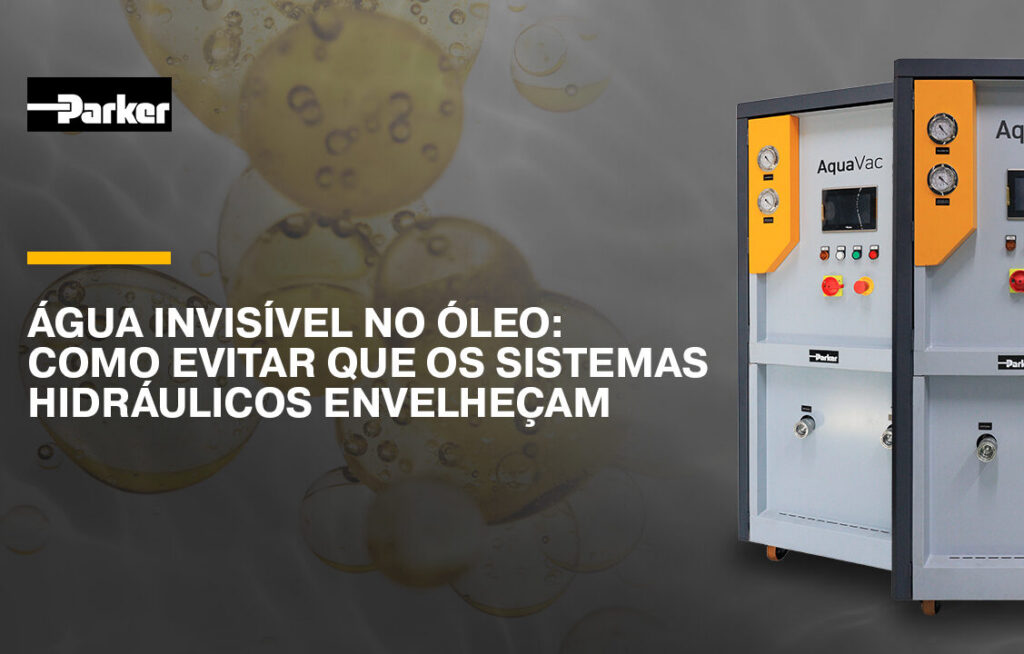 Água invisível no óleo: como evitar que os sistemas hidráulicos envelheçam