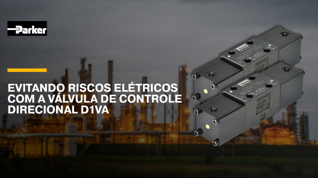 Evitando riscos elétricos com a válvula de controle direcional D1VA