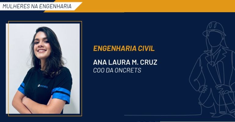 Mulheres na engenharia: Ana Laura M. Cruz