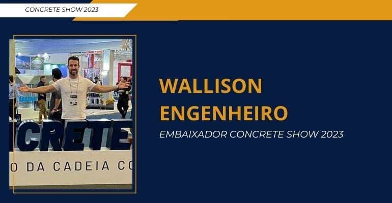 Concrete Show 2023: Embaixador Wallison Engenheiro