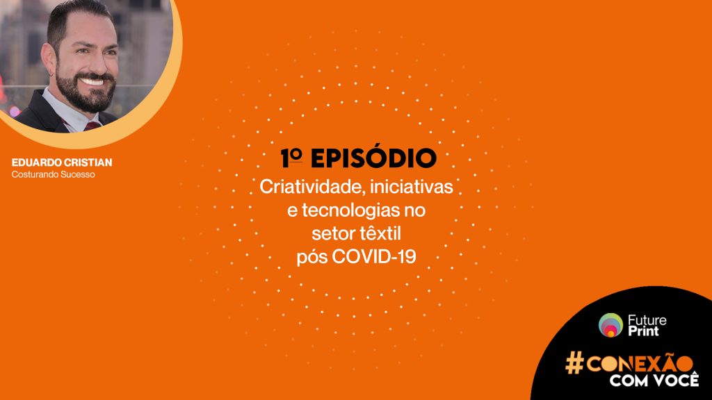 FuturePrint #Conexão com você – Criatividade e oportunidades no pós-covid com Eduardo Cristian