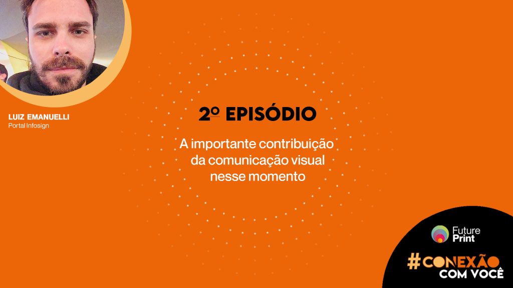FuturePrint #Conexão com você – Contribuição da comunicação visual com Luiz Emanuelli
