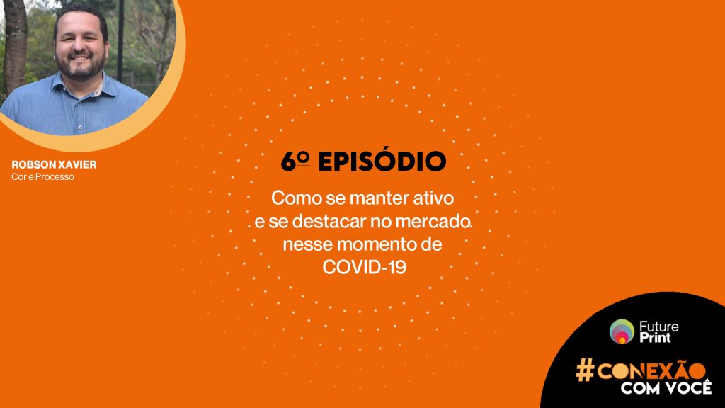 FuturePrint #Conexão com você – Robson Xavier comenta como se manter ativo e se destacar no mercado