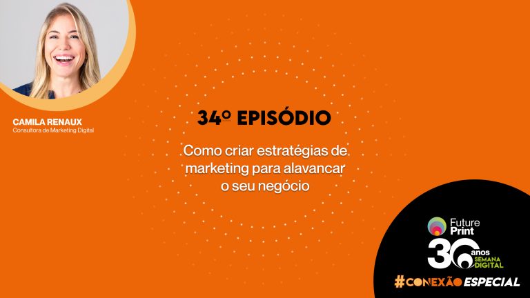 FuturePrint #Conexão com você ESPECIAL - Estratégias de sucesso com o mkt digital - Camila Renaux.jpg