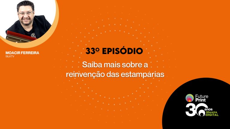 FuturePrint #Conexão com você ESPECIAL - Saiba mais sobre a reinvenção das estamparias.jpg