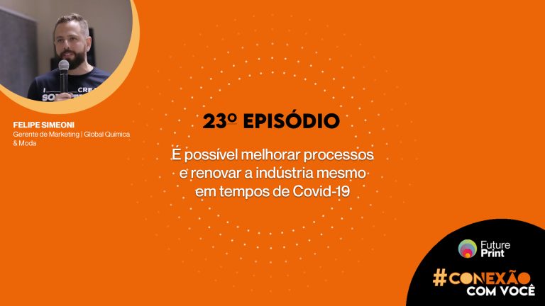 FuturePrint #Conexão com você - Melhorar processos e renovar a indústria mesmo em tempos de Covid-19.jpg