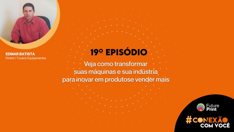 FuturePrint #Conexão com você Venda mais reinventando suas máquinas e sua indústria!.jpg