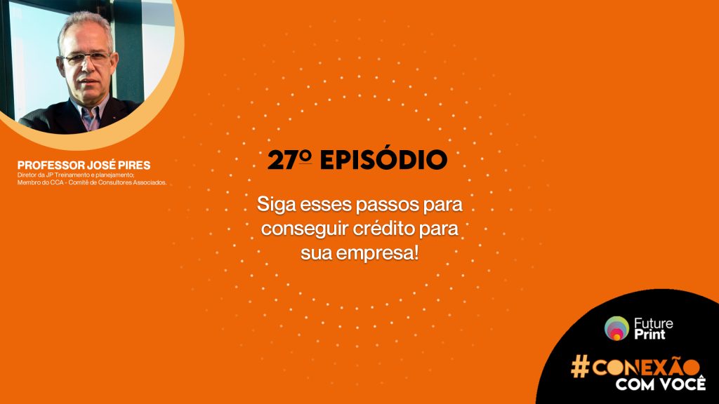 FuturePrint #Conexão com você – Siga esses passos para conseguir crédito para sua empresa