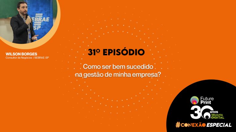 FuturePrint_ Conexão_com_ você_ESPECIAL_ Como_ser_bem_ sucedido_na_ gestao_de_minha_ empresa.jpg