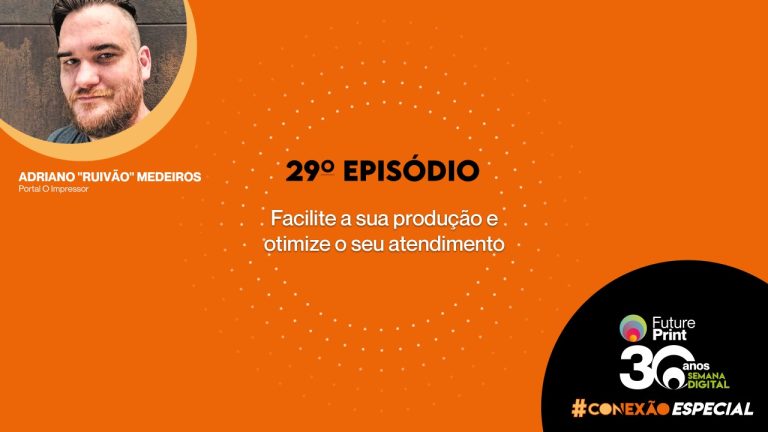 FuturePrint #Conexão com você ESPECIAL - Facilite a sua produção e otimize o seu atendimento.jpeg