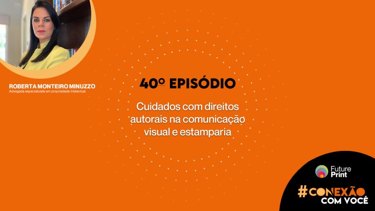 FuturePrint #Conexão Com Você - Cuidados com direitos autorais na comunicação visual e estamparia..jpg