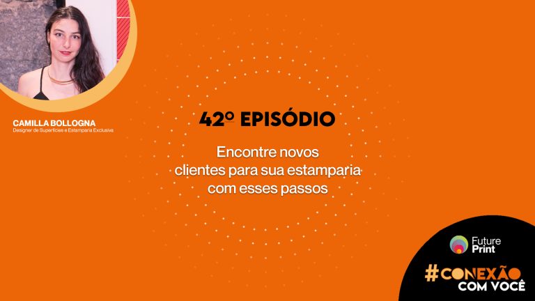 FuturePrint #Conexão Com Você - Encontre novos clientes para sua estamparia com esses passos..jpg