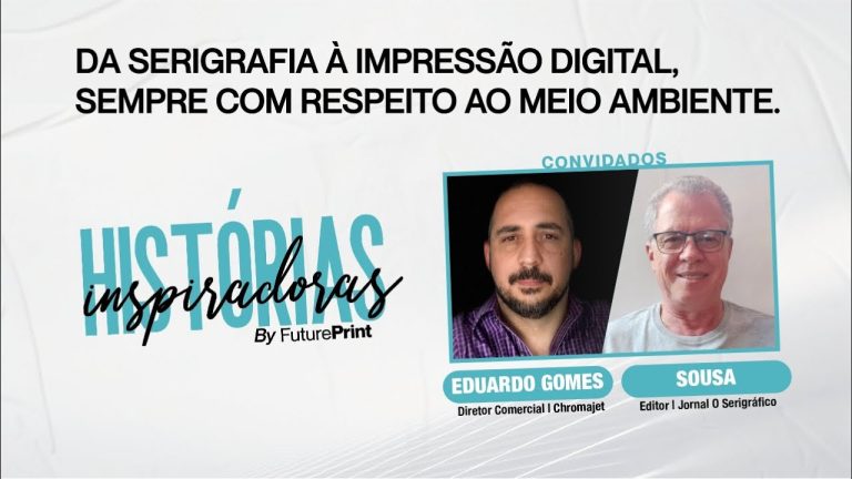 DA SERIGRAFIA À IMPRESSÃO DIGITAL, sempre com RESPEITO AO MEIO AMBIENTE - Histórias Inspiradoras.jpg