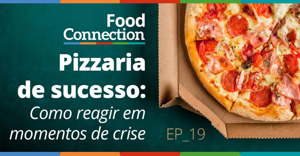 Pizzaria de sucesso: como reagir em momentos de crise