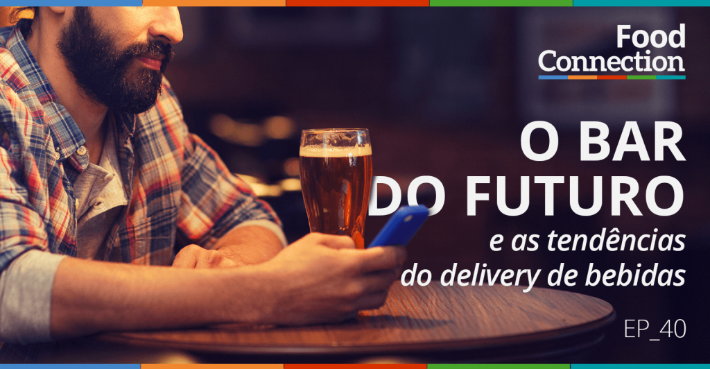 O Bar do Futuro e as tendências do delivery de bebidas