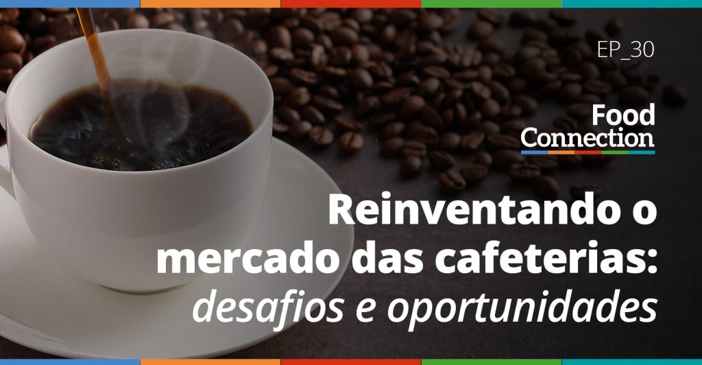 Reinventando o mercado das cafeterias: desafios e oportunidades