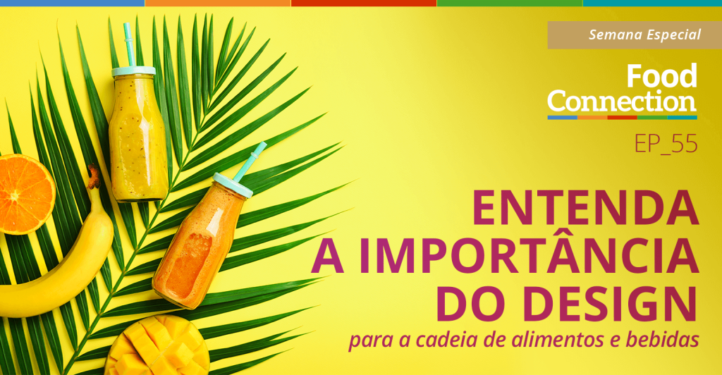 Entenda a importância do design para a cadeia de alimentos e bebidas