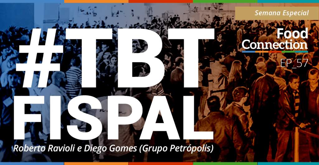 #TBT Fispal: Chef Roberto Ravioli e Diego Gomes do Grupo Petrópolis