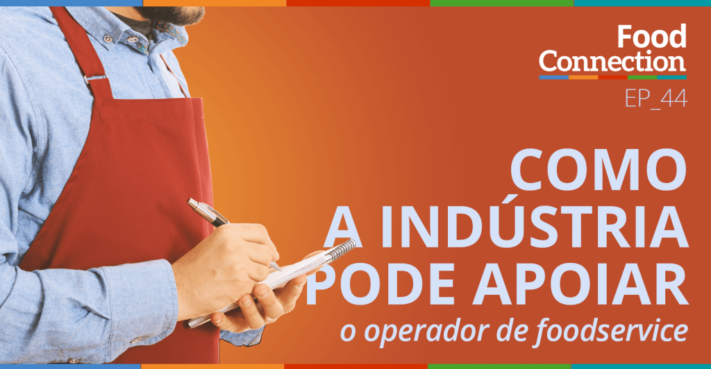 Como a indústria pode apoiar o operador de foodservice