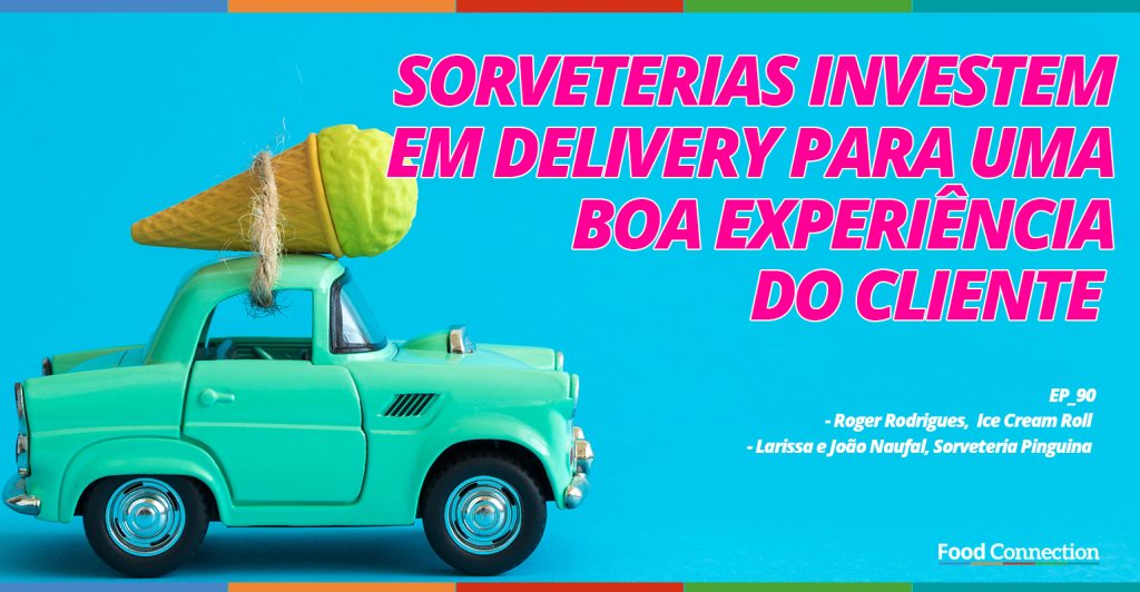 Sorveterias investem em delivery para uma boa experiência do cliente