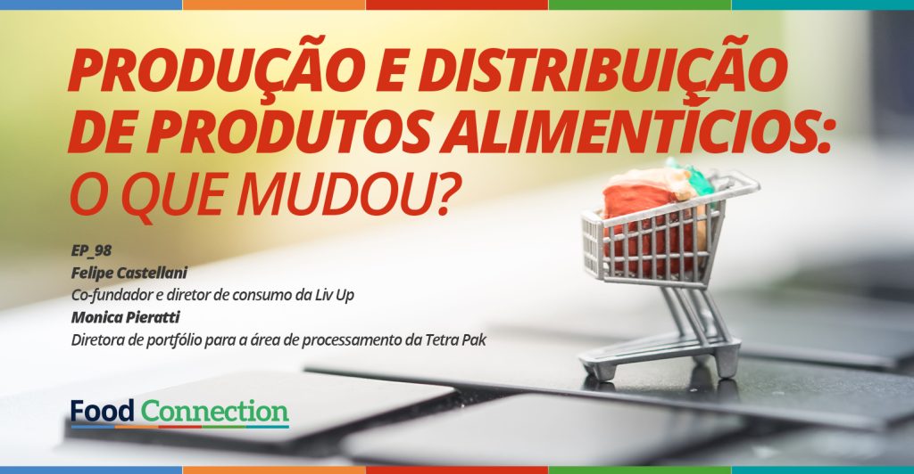 Produção e distribuição de produtos alimentícios: o que mudou?