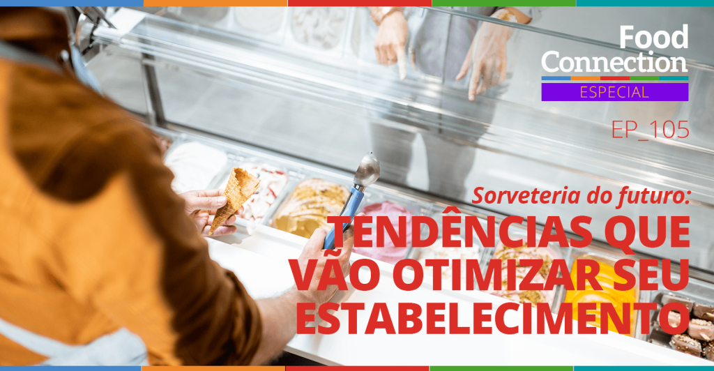 Sorveteria do futuro: tendências que vão otimizar seu estabelecimento