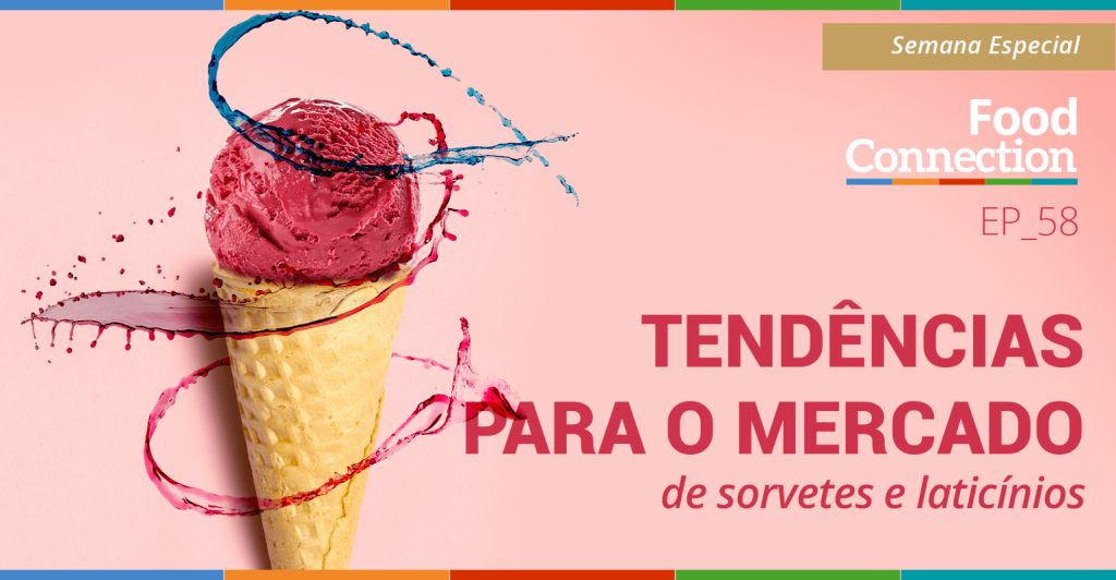 Tendências para o mercado de sorvetes e laticínios
