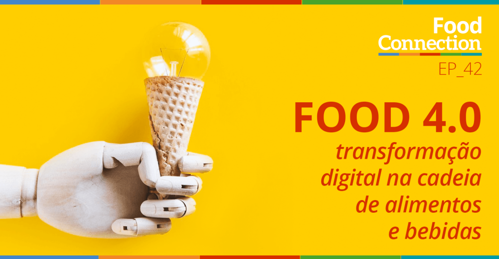 Food 4.0: transformação digital na cadeia de alimentos e bebidas