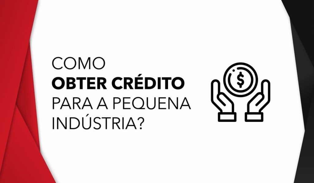 Como obter crédito para a pequena indústria?