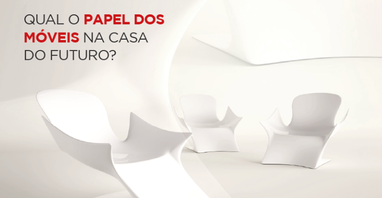 Qual o papel dos móveis na casa do futuro?