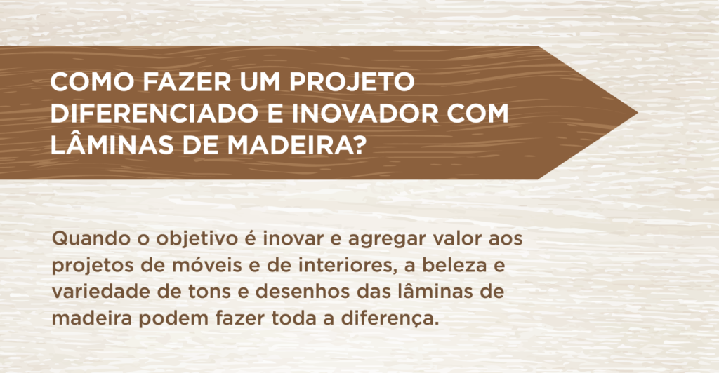 Como fazer um projeto diferenciado e inovador com lâminas de madeira?