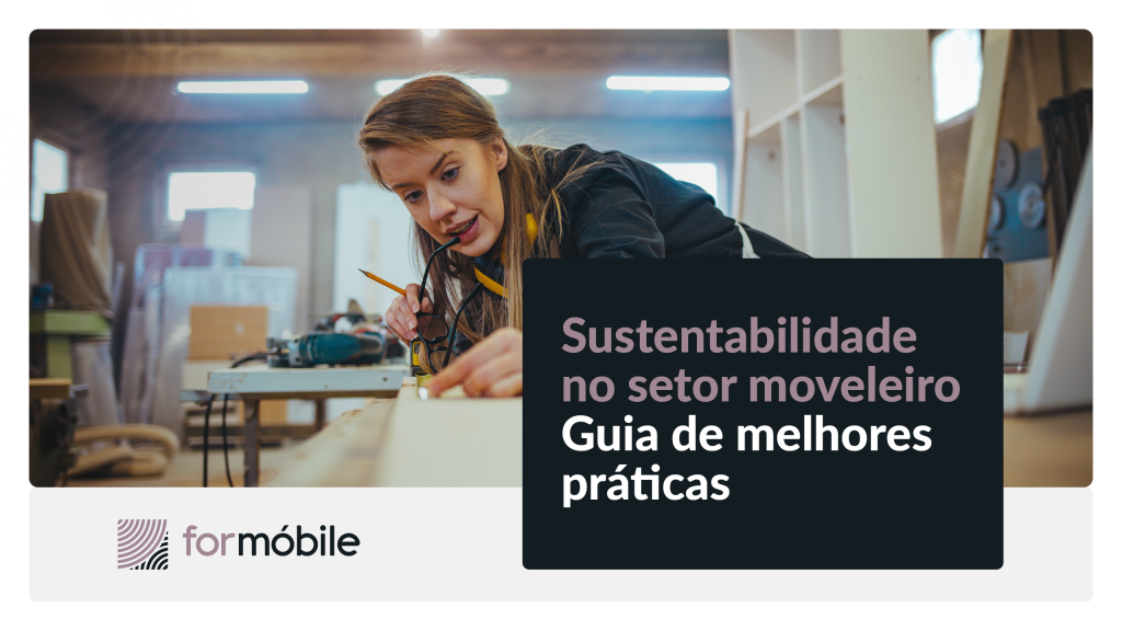 Sustentabilidade no setor moveleiro: guia de melhores práticas