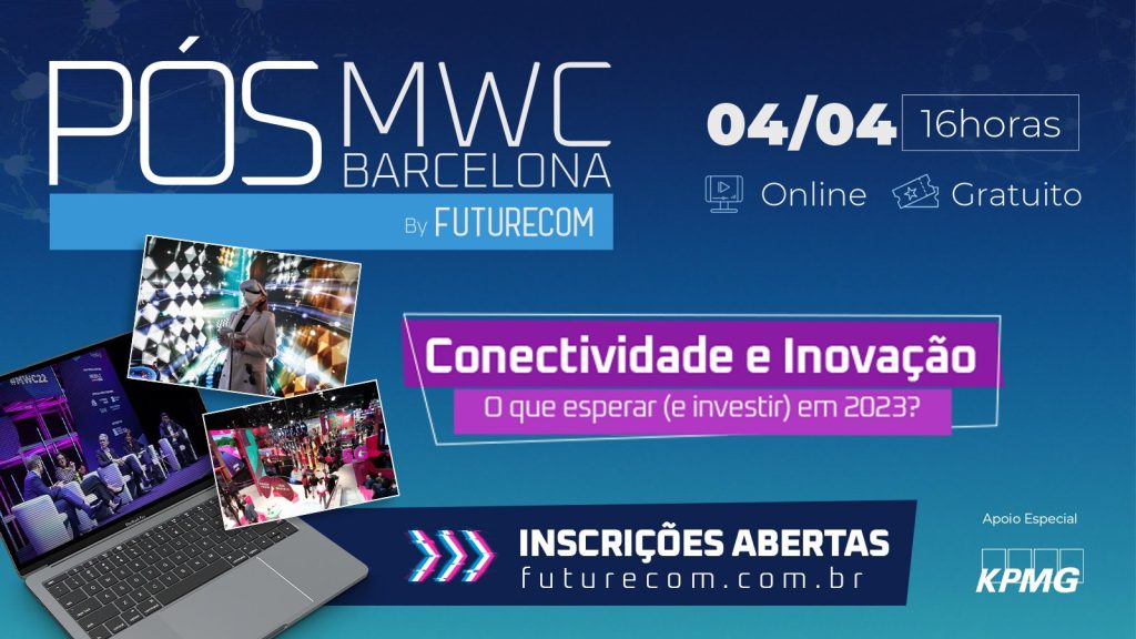 Pós-MWC Barcelona By Futurecom apresenta as tendências desta edição do evento para o Brasil