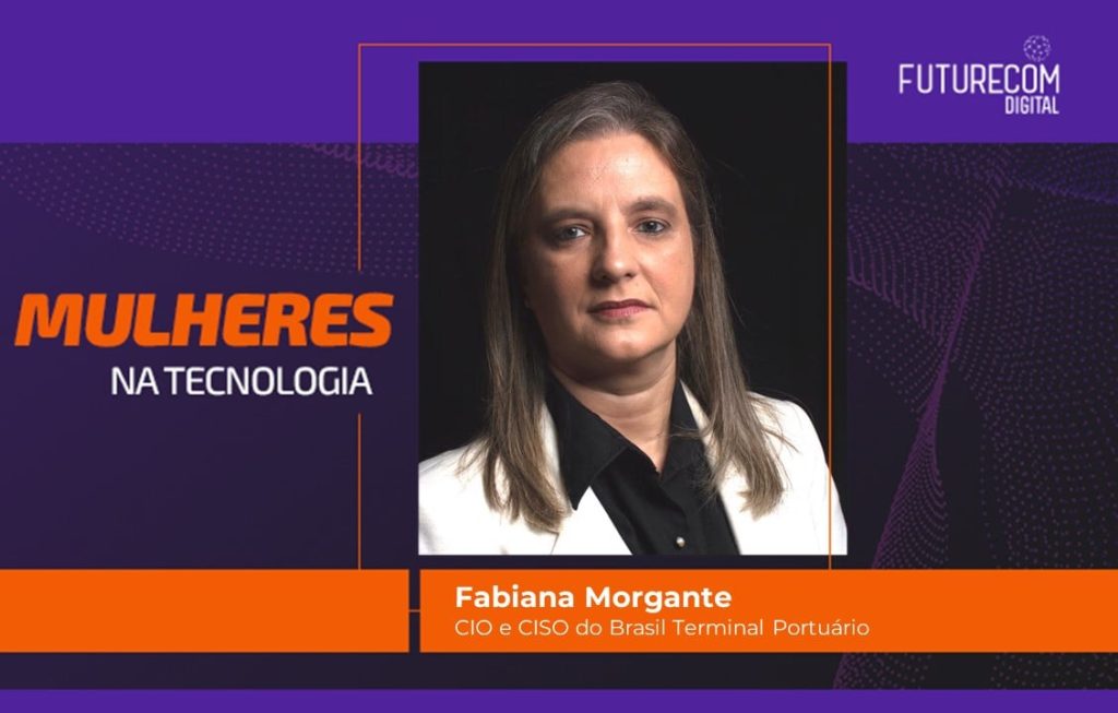 Mulheres na Tecnologia: Fabiana Morgante, CIO e CISO do Brasil Terminal Portuário