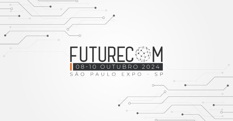 Futurecom 2024 confirma grandes marcas do ecossistema de tecnologia e inovação