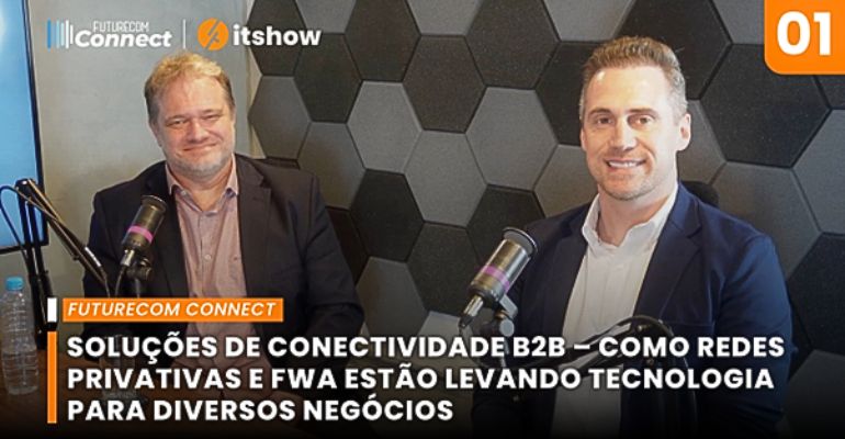 Futurecom Connect: Redes Privativas e FWA