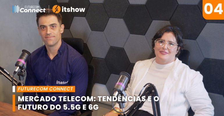 Futurecom Connect: O futuro das redes 5.5G e 6G