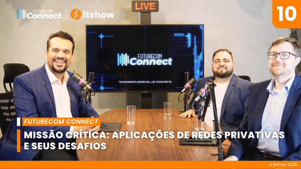 Futurecom Connect: Redes privadas como pilar da continuidade operacional em ambientes de missão crítica