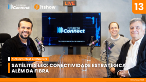 Executivos discutem conectividade com satélites LEO no podcast Futurecom Connect