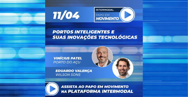 Papo em movimento: Portos inteligentes e suas inovações tecnológicas