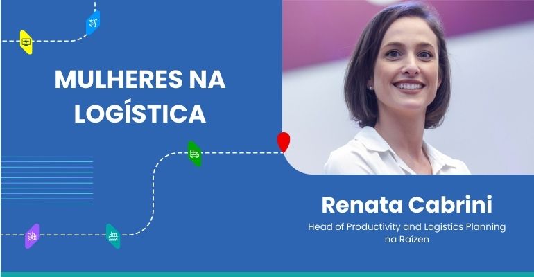 Mulheres na Logística: Renata Cabrini, Head of Productivity and Logistics Planning da Raízen